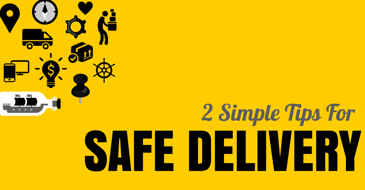 Ensure Safe Delivery With 2 Simple Tips