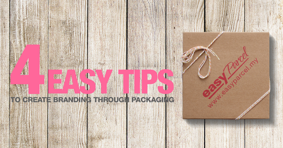 4 Easy Tips to Create Branding Through Packaging