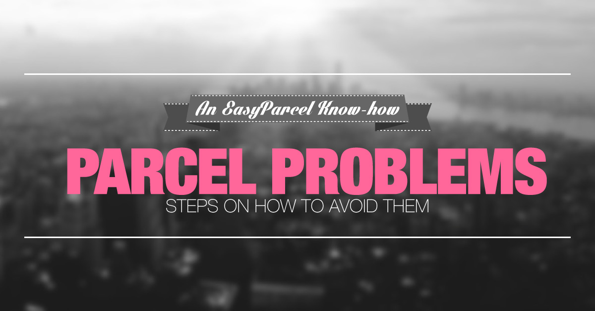 6 Easy Steps to Avoid Parcel Problems