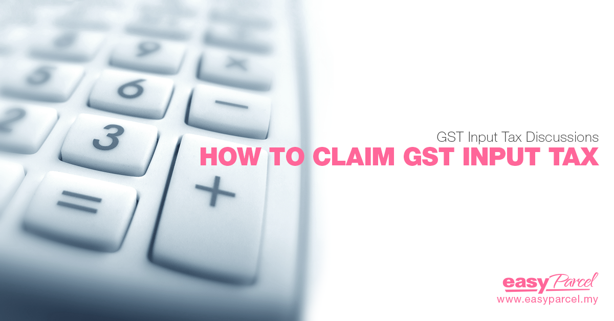 How To Claim GST Input Tax [Summarized Info Sharing]