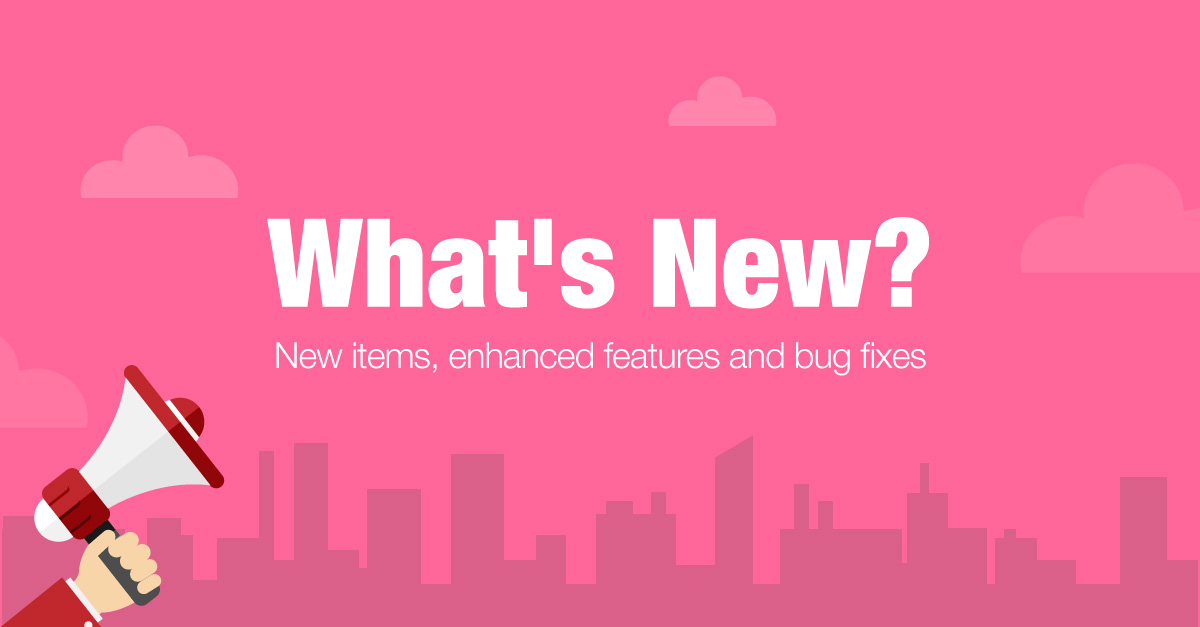 New Items, Enhanced Features and Bug Fixes