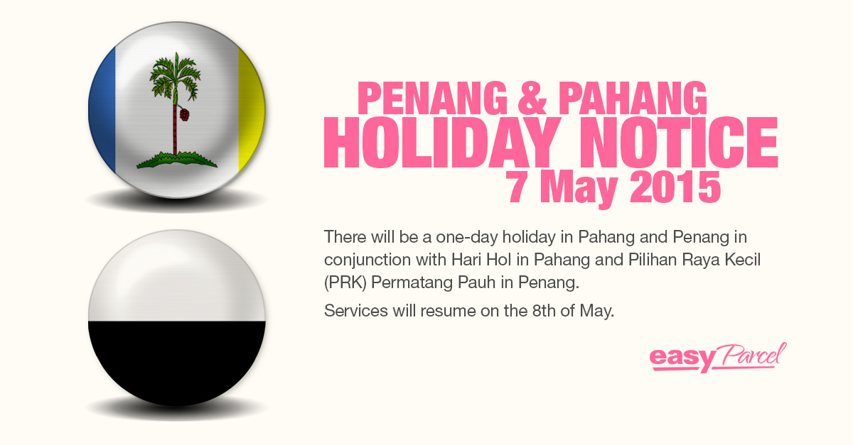 Penang and Pahang Holiday Notice – May 7