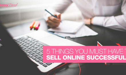 5 Things You Must Have to Sell Online Successfully