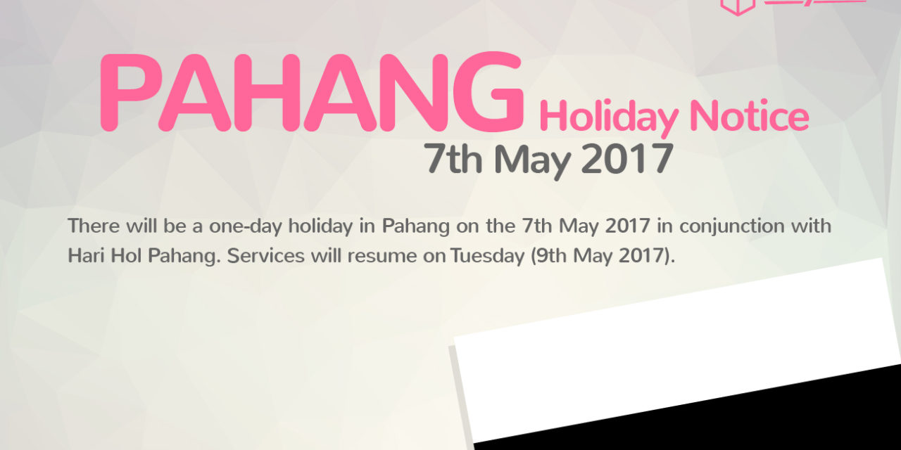 [HOLIDAY NOTICE] Hari Hol Pahang