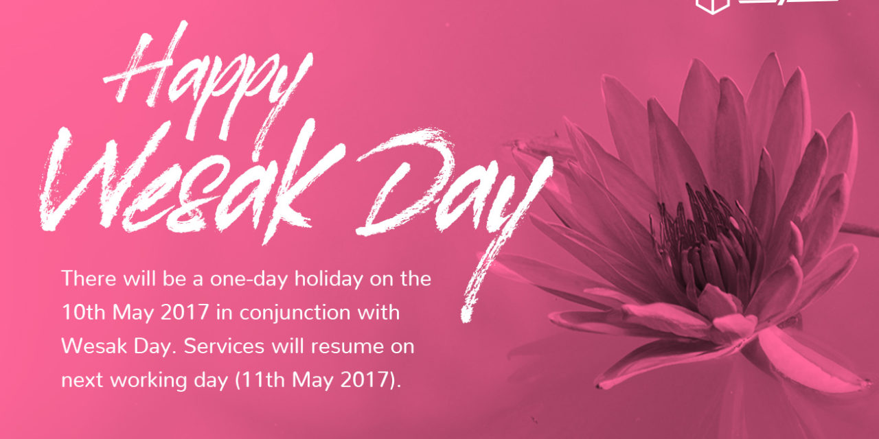 [HOLIDAY NOTICE] Happy Wesak Day 2017