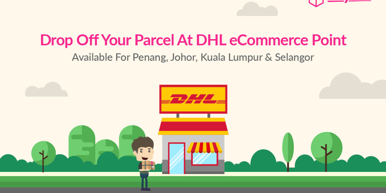 Drop Off Your Parcel at DHL eCommerce Point Now!