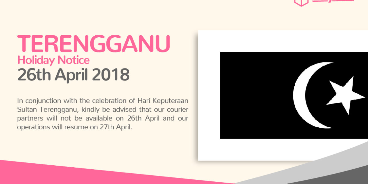 [HOLIDAY NOTICE] HARI KEPUTERAAN SULTAN TERENGGANU