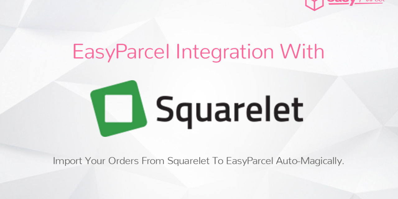 TUTORIAL: EASYPARCEL INTEGRATION WITH SQUARELET