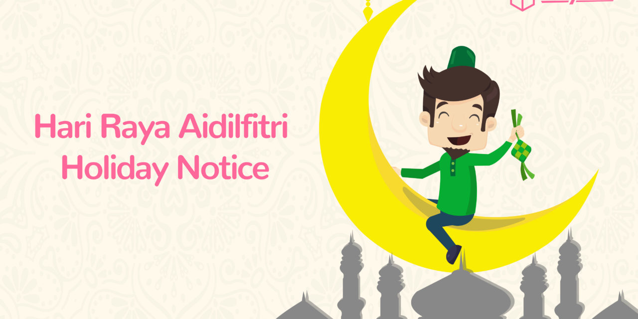 [HOLIDAY NOTICE] Hari Raya Aidilfitri 2018