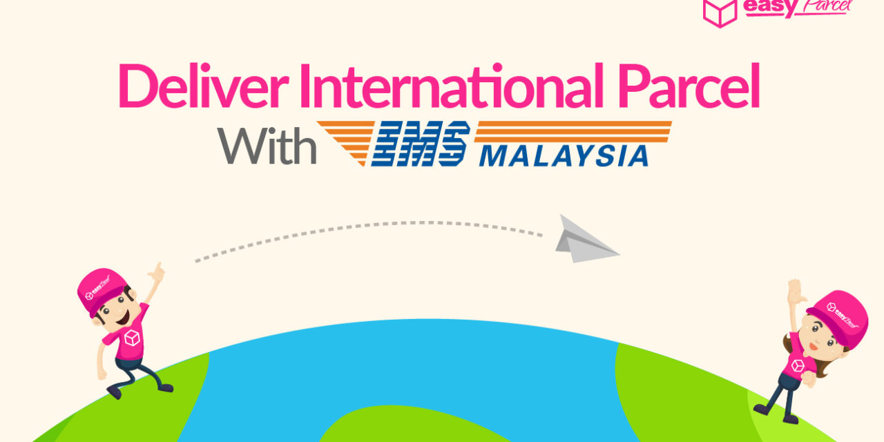 [NEW COURIER] Deliver Your Parcels To The Globe With EMS Malaysia