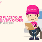 How To Place Your First EasyParcel Delivery Order?