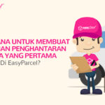 Bagaimana Untuk Membuat Tempahan Penghantaran Anda Yang Pertama Di EasyParcel?