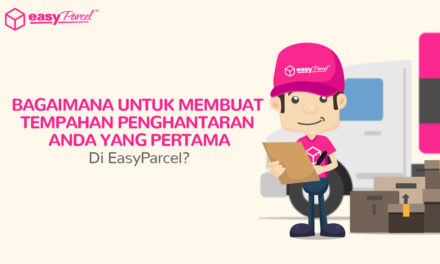 Bagaimana Untuk Membuat Tempahan Penghantaran Anda Yang Pertama Di EasyParcel?