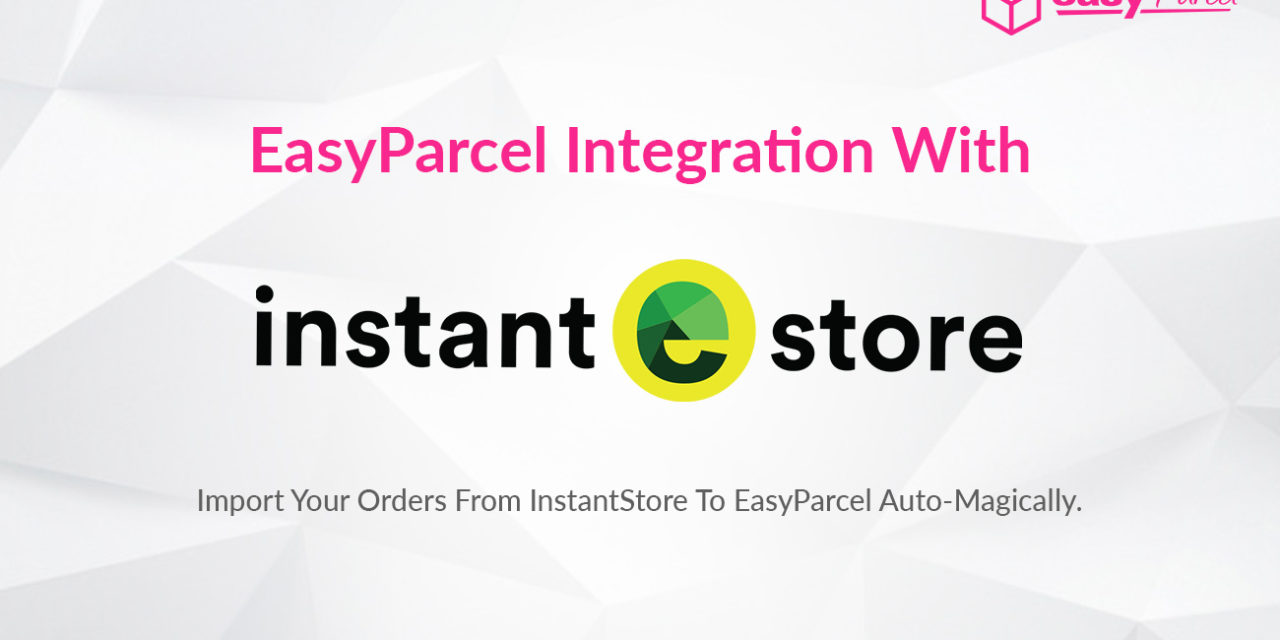 TUTORIAL: EASYPARCEL Integration With INSTANTESTORE (V8)